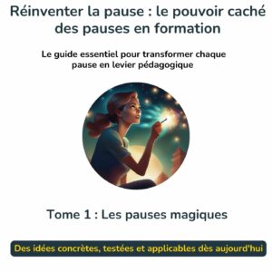 Les pauses magiques : le pouvoir de la pause en formation