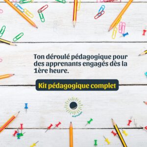 Déroulé pédagogique pour des apprenants engagés dès la première heure : kit pédagogique complet